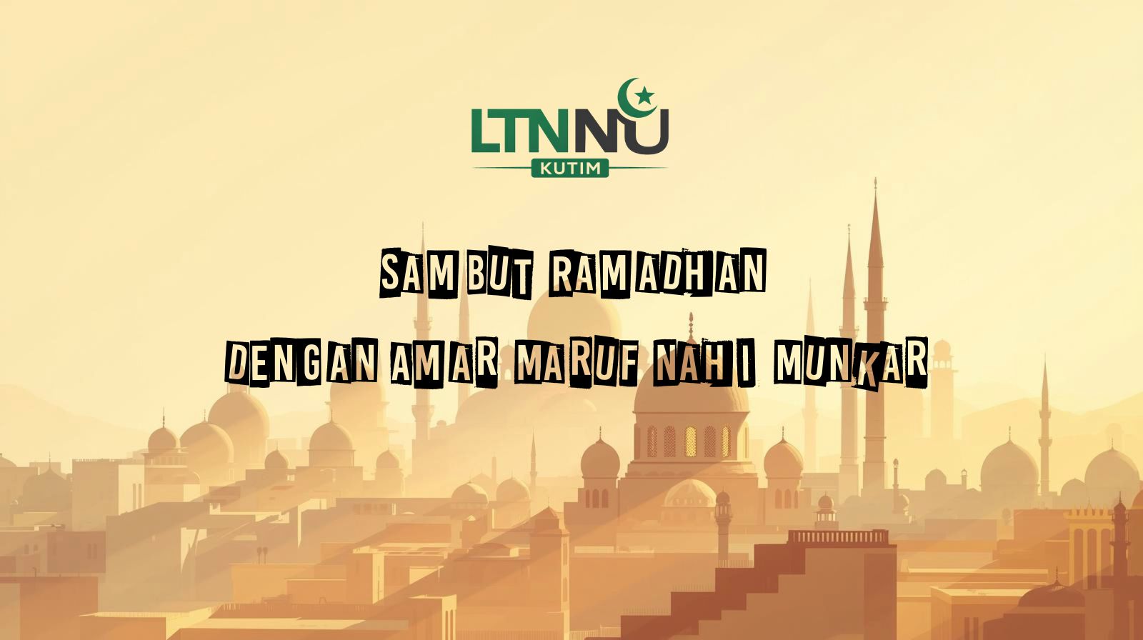 Sambut Ramadhan dengan Amar Ma’ruf Nahi Munkar