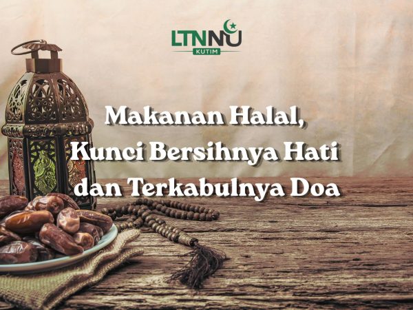“Makanan Halal, Kunci Bersihnya Hati dan Terkabulnya Doa”