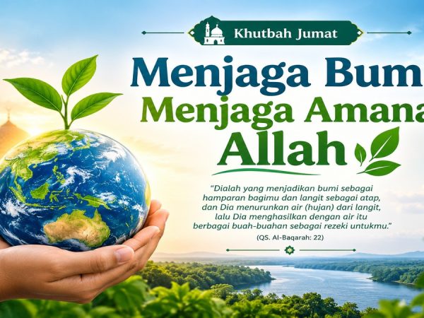 Khutbah Jumat: Menjaga Bumi, Menjaga Amanah Allah