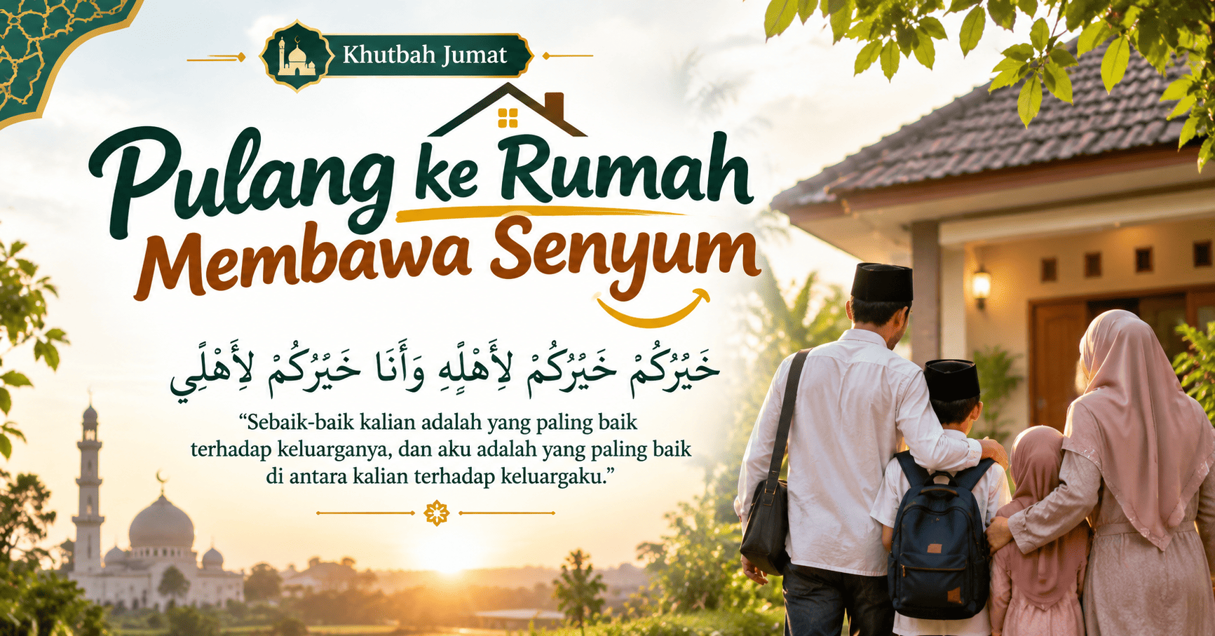 Khutbah Jumat: Pulang Ke Rumah Membawa Senyum