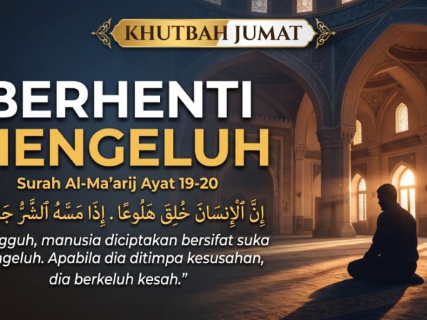 Khutbah Jumat: Berhenti Mengeluh